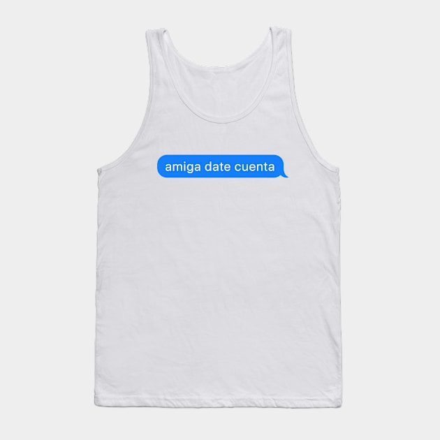 amiga date cuenta Tank Top by Vicener